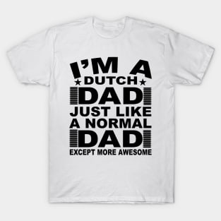 Dutch Dad Just Like A Normal Dad Except More Awesome T-Shirt